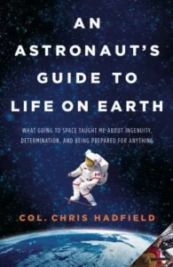 Featured image for Zusammenfassung von 'Ein Astronauts Guide für das Leben auf der Erde' von Chris Hadfield