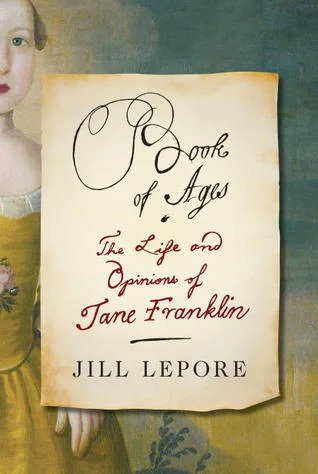 Featured image for Zusammenfassung von 'Book of Ages: The Life and Opinions of Jane Franklin' von Jill Lepore