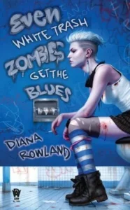 Featured image for Zusammenfassung von 'Even White Trash Zombies Get the Blues' von Diana Rowland