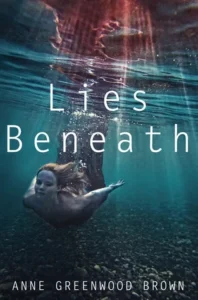 Featured image for Zusammenfassung von 'Lies Beneath' von Anne Greenwood Brown