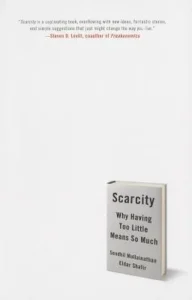 Featured image for Zusammenfassung von 'Scarcity: Why Having Too Little Means So Much' von Sendhil Mullainathan & Eldar Shafir