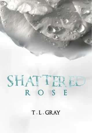 Featured image for Zusammenfassung von 'Shattered Rose' von T.L. Gray