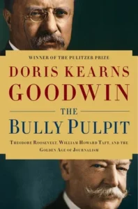 Featured image for Zusammenfassung von 'The Bully Pulpit' von Doris Kearns Goodwin