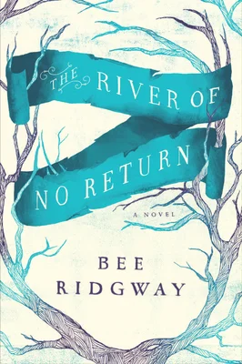 Featured image for Zusammenfassung von 'The River of No Return' von Bee Ridgway
