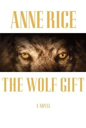 Featured image for Zusammenfassung von 'The Wolf Gift' von Anne Rice