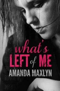 Featured image for Zusammenfassung von 'What’s Left of Me' von Amanda Maxlyn