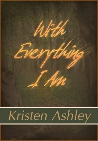 Featured image for Zusammenfassung von 'With Everything I Am' von Kristen Ashley