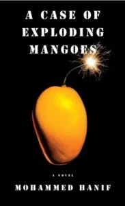 Featured image for Zusammenfassung von 'A Case of Exploding Mangoes' von Mohammed Hanif