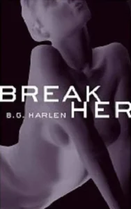 Featured image for Zusammenfassung von 'Break Her' von B.G. Harlen