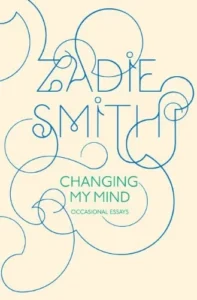 Featured image for Zusammenfassung von 'Changing My Mind' von Zadie Smith