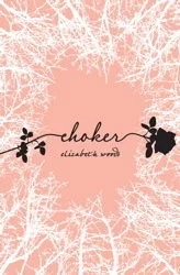 Featured image for Zusammenfassung von 'Choker' von Elizabeth Woods