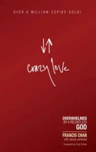 Featured image for Zusammenfassung von 'Crazy Love: Überwältigt von einem unerbittlichen Gott' von Francis Chan