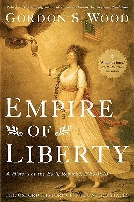 Featured image for Zusammenfassung von "Empire of Liberty: A History of the Early Republic, 1789-1815" von Gordon S. Wood
