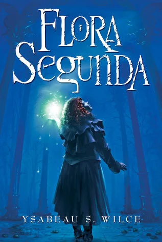 Featured image for Zusammenfassung von 'Flora Segunda' von Ysabeau S. Wilce