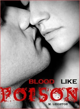 Featured image for Zusammenfassung von 'Blood Like Poison: For the Love of a Vampire' von M. Leighton