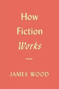 Featured image for Zusammenfassung von 'Wie Fiktion funktioniert' von James Wood