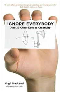 Featured image for Zusammenfassung von 'Ignore Everybody: und 39 weitere Schlüssel zur Kreativität' von Hugh MacLeod
