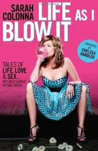 Featured image for Zusammenfassung von 'Life As I Blow It: Tales of Love, Life & Sex… Not Necessarily in That Order' von Sarah Colonna