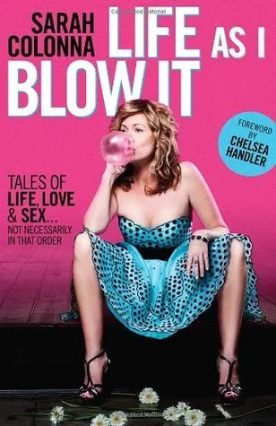 Featured image for Zusammenfassung von 'Life As I Blow It: Tales of Love, Life & Sex… Not Necessarily in That Order' von Sarah Colonna