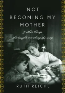 Featured image for Zusammenfassung von 'Nicht wie meine Mutter zu werden' von Ruth Reichl