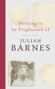 Featured image for Zusammenfassung von „Nichts, wovor man Angst haben müsste“ von Julian Barnes