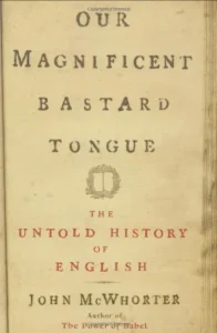 Featured image for Zusammenfassung von 'Unsere großartige Bastard-Sprache' von John McWhorter