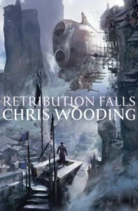 Featured image for Zusammenfassung von 'Retribution Falls' von Chris Wooding