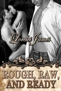 Featured image for Zusammenfassung von 'Rough, Raw, and Ready' von Lorelei James