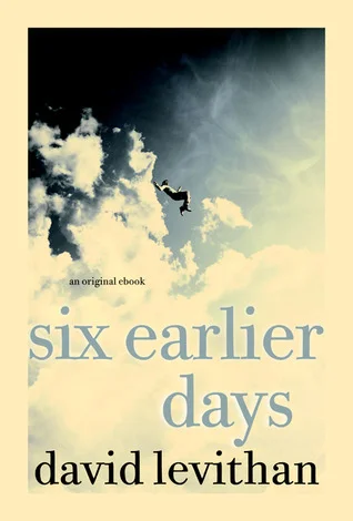 Featured image for Zusammenfassung von „Six Earlier Days“ von David Levithan