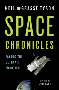 Featured image for Zusammenfassung von 'Space Chronicles: Facing the Ultimate Frontier' von Neil deGrasse Tyson