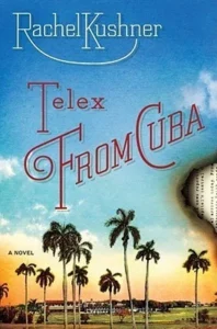 Featured image for Zusammenfassung von 'Telex aus Kuba' von Rachel Kushner