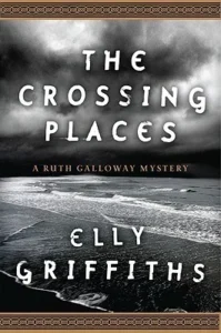 Featured image for Zusammenfassung von 'Die Crossing Places' von Elly Griffiths