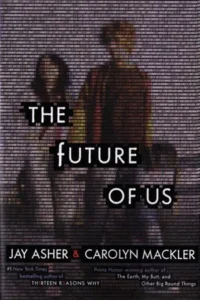 Featured image for Zusammenfassung von 'The Future of Us' von Jay Asher und Carolyn Mackler