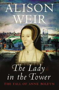 Featured image for Zusammenfassung von 'Die Dame im Turm: Der Fall von Anne Boleyn' von Alison Weir