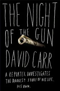 Featured image for Zusammenfassung von 'The Night of the Gun' von David Carr