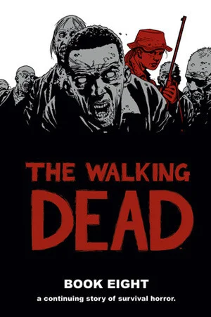Featured image for Zusammenfassung von 'The Walking Dead, Buch Acht' von Robert Kirkman
