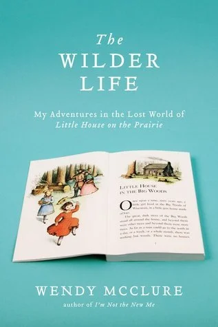 Featured image for Zusammenfassung von 'The Wilder Life: Meine Abenteuer in der verlorenen Welt von "Unser kleines Häuschen"' von Wendy McClure