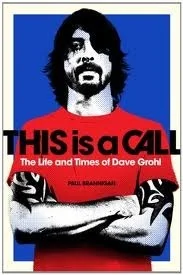 Featured image for Zusammenfassung von „This Is a Call: The Life and Times of Dave Grohl“ von Paul Brannigan