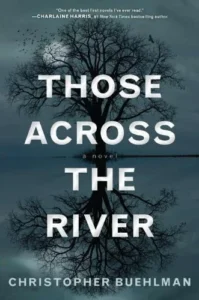 Featured image for Zusammenfassung von 'Those Across the River' von Christopher Buehlman
