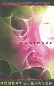Featured image for Zusammenfassung von 'WWW: Wake' von Robert J. Sawyer