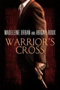 Featured image for Zusammenfassung von 'Warrior's Cross' von Madeleine Urban & Abigail Roux