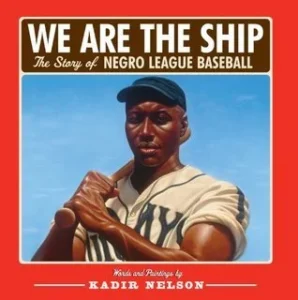 Featured image for Zusammenfassung von „Wir sind das Schiff: Die Geschichte der Negro League Baseball“ von Kadir Nelson