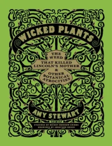 Featured image for Zusammenfassung von 'Wicked Plants: Die Unkraut, die Lincolns Mutter tötete und andere botanische Gräueltaten' von Amy Stewart