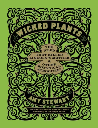 Featured image for Zusammenfassung von 'Wicked Plants: Die Unkraut, die Lincolns Mutter tötete und andere botanische Gräueltaten' von Amy Stewart