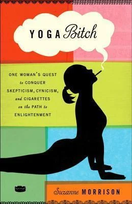 Featured image for Zusammenfassung von 'Yoga Bitch: Eine Frau kämpft gegen Skepsis, Zynismus und Zigaretten auf dem Weg zur Erleuchtung' von Suzanne Morrison