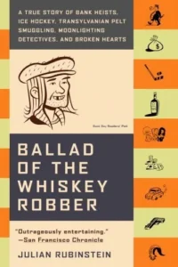 Featured image for Zusammenfassung von 'Ballade des Whiskey-Räubers' von Julian Rubinstein